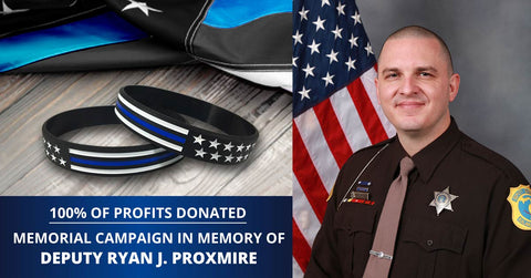 100% of Profits Donated -  Deputy Sheriff Ryan J. Proxmire Memorial Campaign